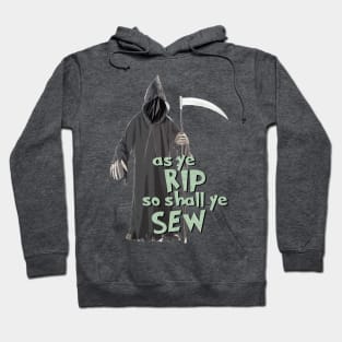 The Grim Ripper - As Ye RIP So Shall Ye Sew Hoodie